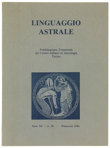 LINGUAGGIO ASTRALE. Anno XV, n. 58 - Primavera 1985.