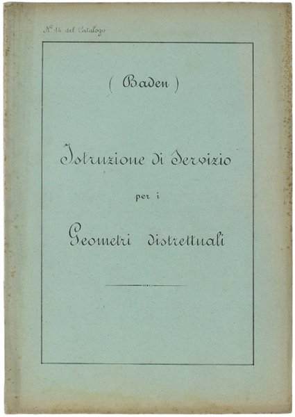 BADEN. ISTRUZIONE DI SERVIZIO PER I GEOMETRI DISTRETTUALI.