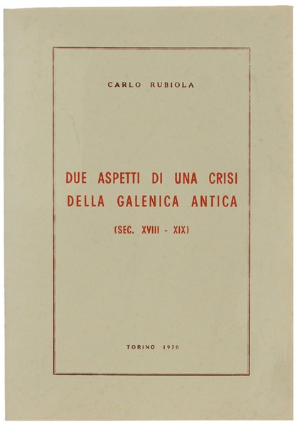 DUE ASPETTI DI UNA CRISI DELLA GALENICA ANTICA (sec. XVIII-XIX).