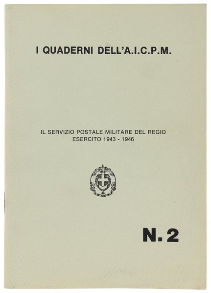 IL SERVIZIO POSTALE MILITARE DEL REGIO ESERCITO 1943-1946.