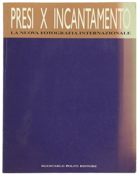 PRESI X INCANTAMENTO. La nuova fotografia internazionale.
