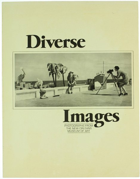 DIVERSE IMAGES. Photographs from the New Orleans Museum of Art.