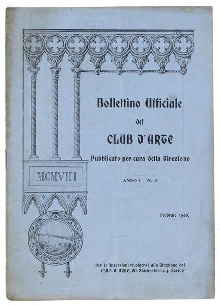 BOLLETTINO UFFICIALE DEL CLUB D'ARTE Pubblicato per cura della Direzione. …