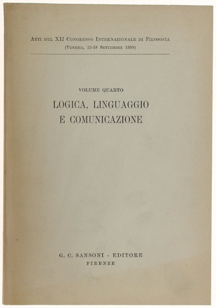 LOGICA, LINGUAGGIO E COMUNICAZIONE. Atti del XII Congresso Internazionale di …