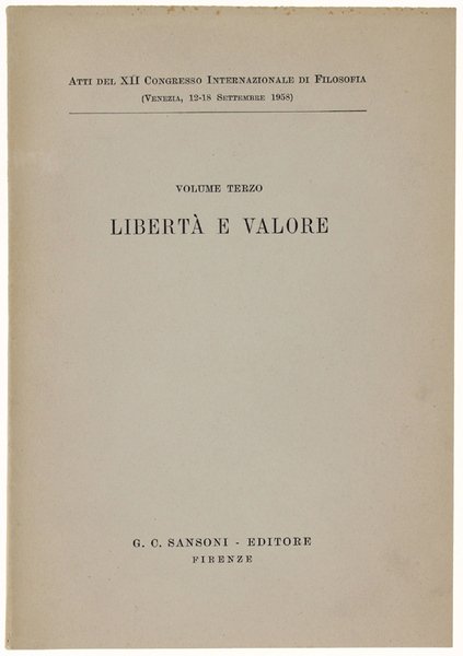 LIBERTA' E VALORE. Atti del XII congresso Internazionale di Filosofia …