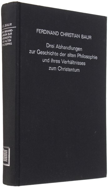 DREI ABHANDLUNGEN ZUR GESCHICHTE DER ALTEN PHILOSOPHIE UND IHRES VERHÄLTNISSES …