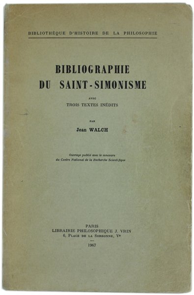 BIBLIOGRAPHIE DU SAINT-SIMONISME AVEC TROIS TEXTES INEDITS.