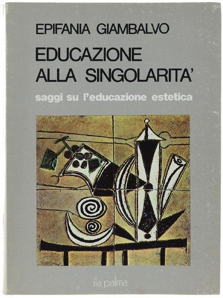 EDUCAZIONE ALLA SINGOLARITA'. Saggi su l'educazione estetica.