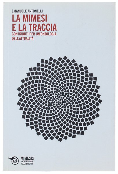 LA MIMESI E LA TRACCIA. Contributi per un'ontologia dell'attualità.