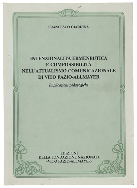 INTENZIONALITÀ ERMENEUTICA E COMPOSSIBILITÀ NELL'ATTUALISMO COMUNICAZIONALE DI VITO FAZIO-ALLMAYER : … | Immagine principale