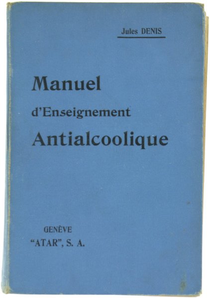 MANUEL D'ENSEIGNEMENT ANTIALCOOLIQUE.