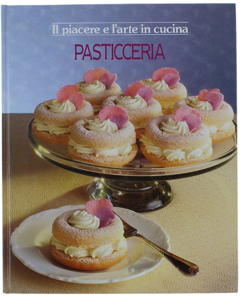 PASTICCERIA. Il piacere e l'arte in cucina. | Immagine principale