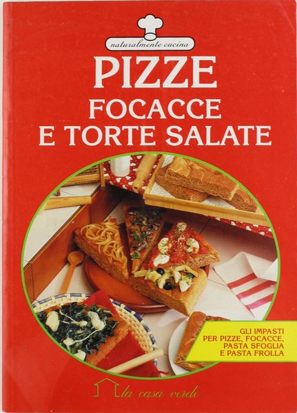 PIZZE, FOCACCE E TORTE SALATE.