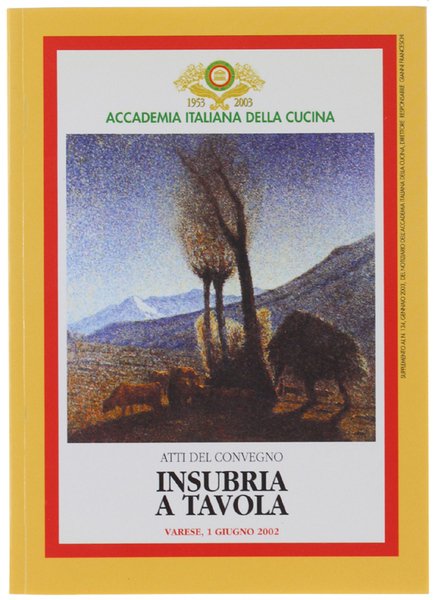 INSUBRIA A TAVOLA. Atti del Convegno - Varese, 1 giugno 2002.