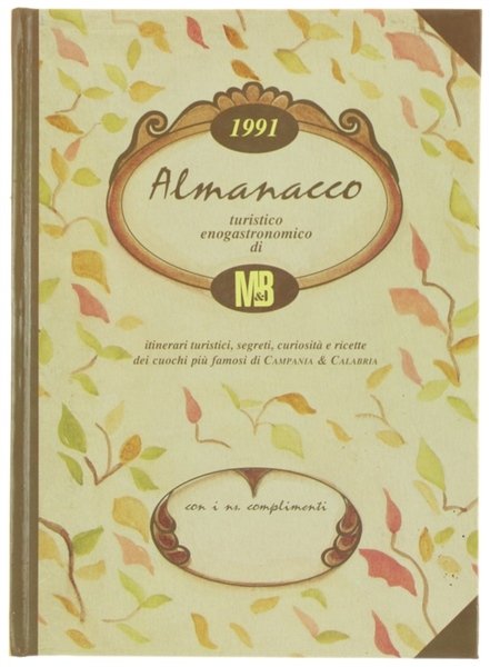 ALMANACCO TURISTICO ENOGASTRONOMICO DI M&B. Itinerari turistici, segreti, curiosità e …