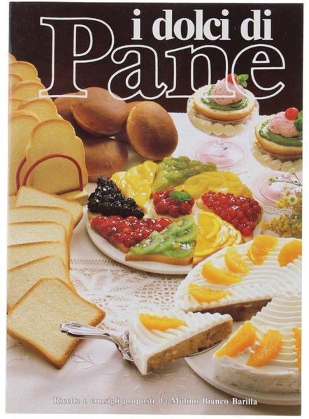I DOLCI DI PANE. Ricette e consigli proposti da Mulino …
