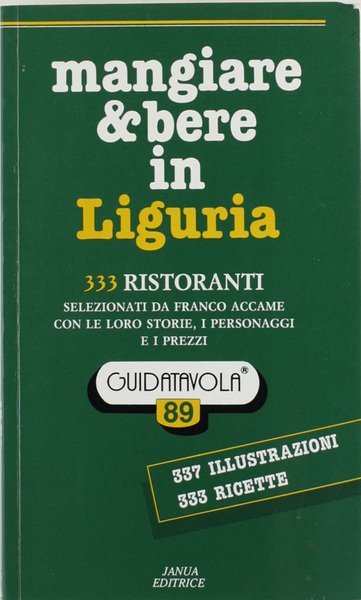 MANGIARE & BERE IN LIGURIA. 333 ristoranti, selezionati da Franco …