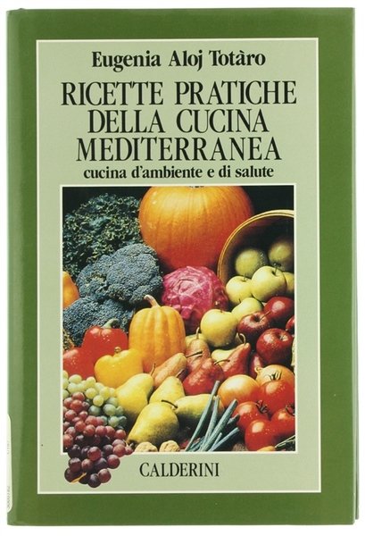 RICETTE PRATICHE DELLA CUCINA MEDITERRANEA. Cucina d'ambiente e di salute. | Immagine principale