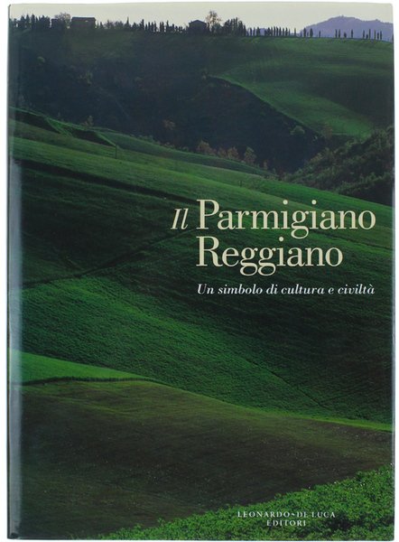 IL PARMIGIANO REGGIANO. Un simbolo di cultura e civiltà.