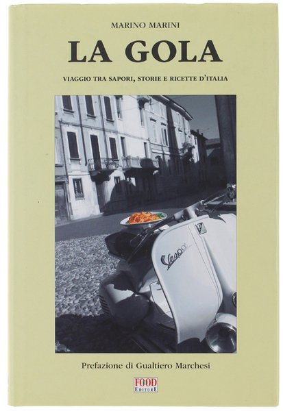 LA GOLA. Viaggio tra sapori, storie e ricette d'Italia.