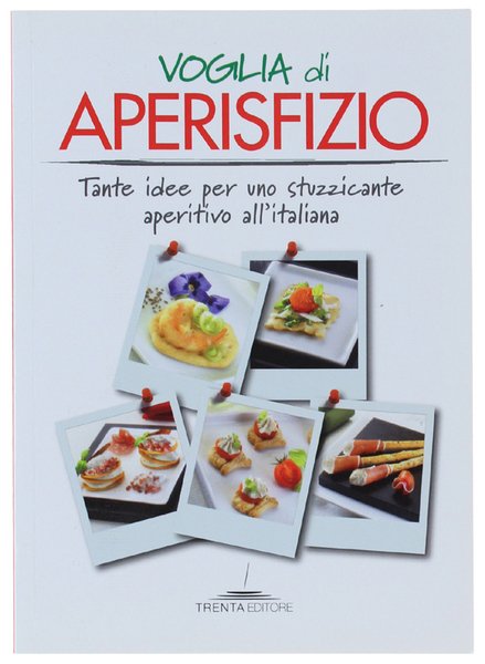 VOGLIA DI APERISFIZIO. Tante idee per uno stuzzicante aperitivo all'italiana. | Immagine principale