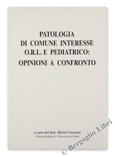 PATOLOGIA DI COMUNE INTERESSE O.R.L. E PEDIATRICO: OPINIONI A CONFRONTO.