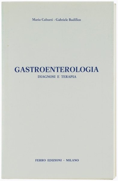 GASTROENTEROLOGIA. Diagnosi e terapia.