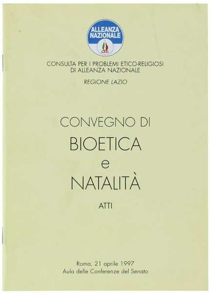 CONVEGNO DI BIOETICA E NATALITA'. Atti. Roma, 21 aprile 1997.