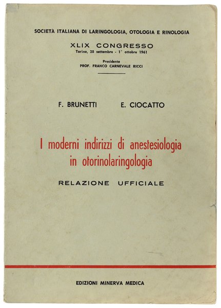I MODERNI INDIRIZZI DI ANESTESIOLOGIA IN OTORINOLARINGOLOGIA. XLIX. Congresso : … | Immagine principale