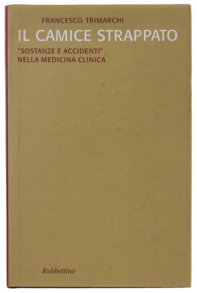 IL CAMICE STRAPPATO. «Sostanze e accidenti» nella medicina clinica