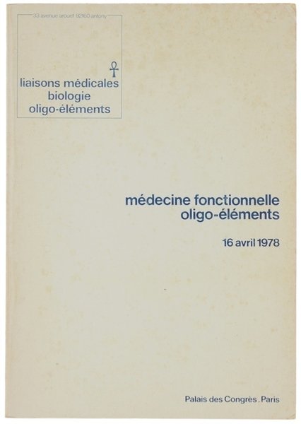 MÉDECINE FONCTIONELLE OLIGO-ÉLÉMENTS. 16 avril 1978 - Palais des Congres.