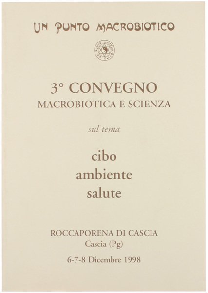 3° CONVEGNO DI MACROBIOTICA E SCIENZA sul tema Cibo Ambiente …