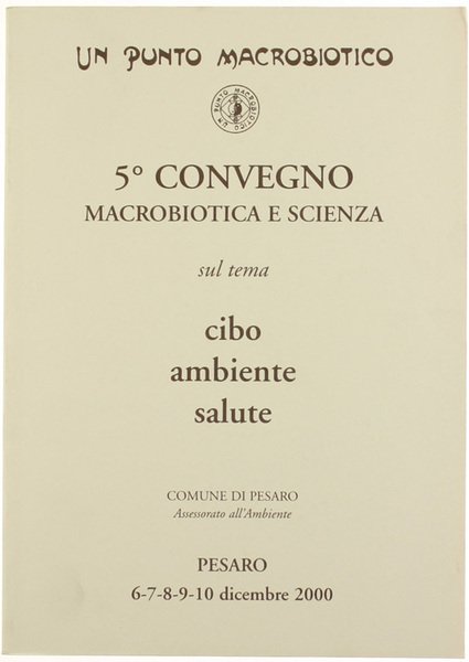 5° CONVEGNO DI MACROBIOTICA E SCIENZA sul tema Cibo Ambiente …