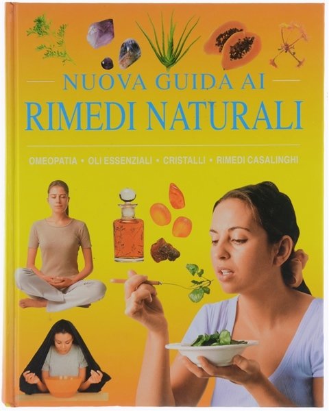 NUOVA GUIDA AI RIMEDI NATURALI. Omeopatia - Oli essenziali - …