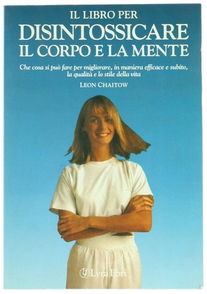 IL LIBRO PER DISINTOSSICARE IL CORPO E LA MENTE. Che …