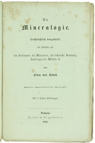 DIE MINERALOGIE. Leichtfasslich Dargestellt mit Rucksicht auf das Vorkommen der …