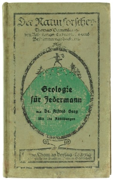 GEOLOGIE FÜR JEDERMANN. Eine Einführung in die Geologie, gegründet auf …