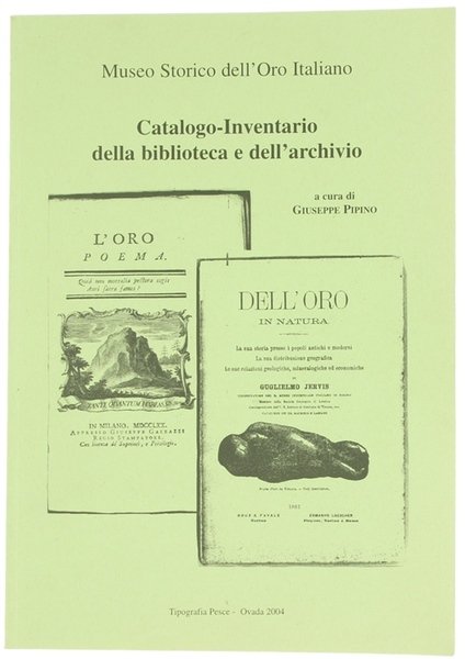 MUSEO STORICO DELL'ORO ITALIANO : CATALOGO-INVENTARIO DELLA BIBLIOTECA E DELL'ARCHIVIO.
