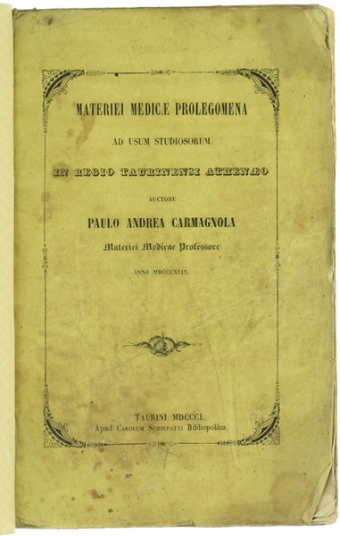 MATERIEI MEDICAE PROLEGOMENA AD USUM STUDIOSORUM IN REGIO TAURINENSI ATHENAEO. | Immagine principale