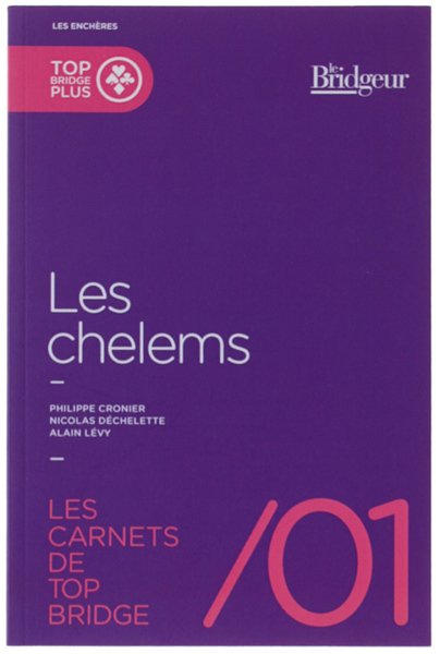 LES CARNETS DE TOP BRIDGE /01: LES CHELEMS.