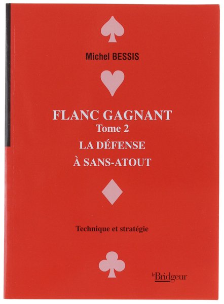 FLANC GAGNANT. Tome 2: LA DEFENSE A SANS-ATOUT.