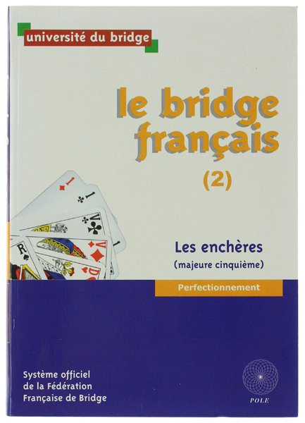 LE BRIDGE FRANÇAIS. 2: Les Enchères (majeure cinquième). Perfectionnement. | Immagine principale