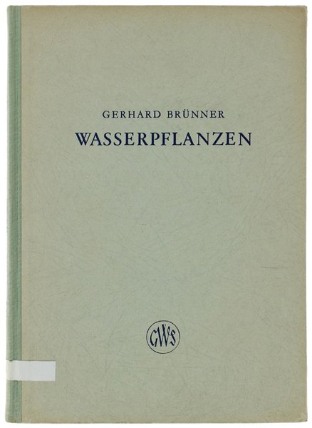 WASSERPFLANZEN. Beschreibung, Bewertung und Kulturpraxis der wichtigsten in Vivarien gehaltenen … | Immagine principale
