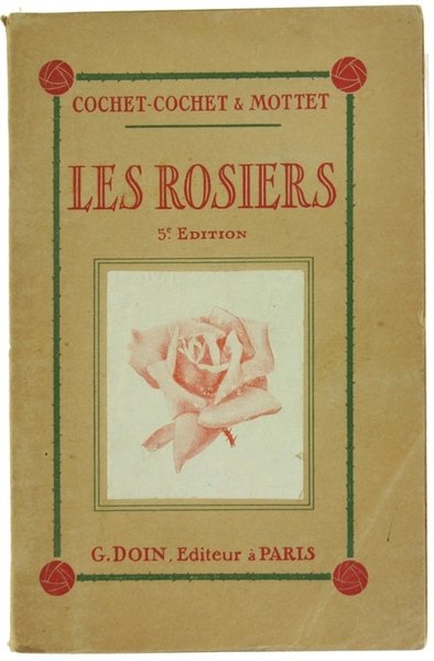 LES ROSIERS. Historique, classification, nomenclature, descriptio, culture en pleine terre … | Immagine principale