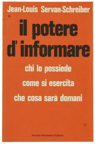 IL POTERE D'INFORMARE. Chi lo possiede, come si esercita, che cosa sarà domani.