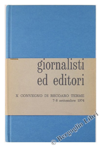 GIORNALISTI ED EDITORI. Atti del X Convegno di Recoaro Terme … | Immagine Gallery 1