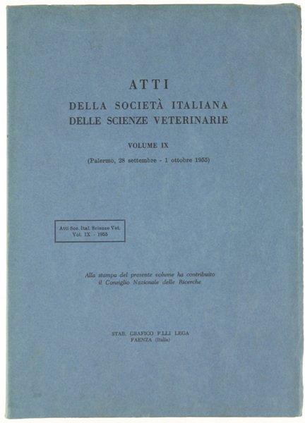 ATTI della Società Italiana delle Scienze Veterinarie. Vol. IX. (Convegno di Palermo, 28 settembre - 1 ottobre 1955).