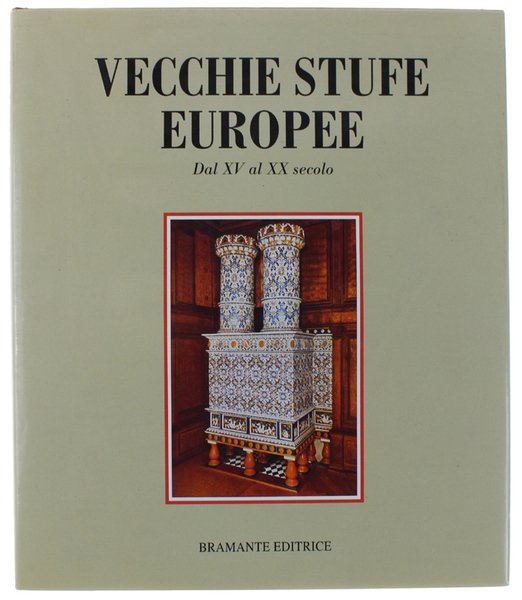 VECCHIE STUFE EUROPEE DAL XV AL XX SECOLO. [volume come …