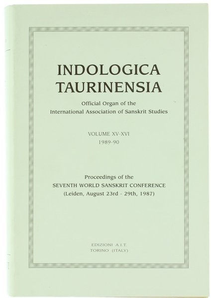 INDOLOGICA TAURINENSIA Volume XV-XVI 1989-90. Proceedings of the Seventh World …