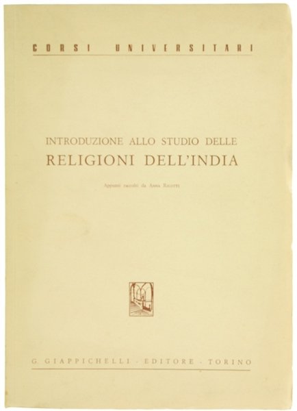 INTRODUZIONE ALLO STUDIO DELLE RELIGIONI DELL'INDIA. Appunti raccolti da Anna …